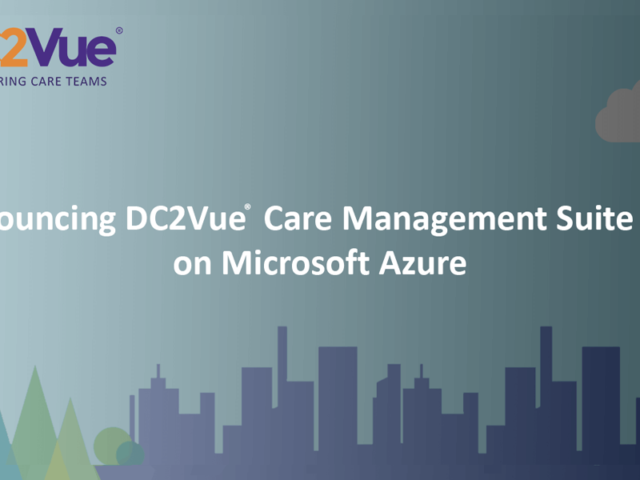 Announcing DC2Vue Care Management Suite v3.8 on Microsoft Azure