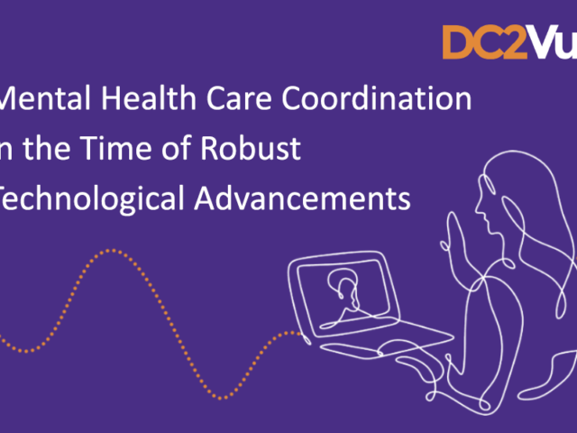 Mental Health Care Coordination in the Time of Robust Technological Advancements
