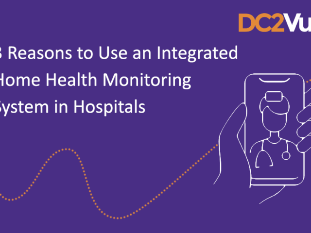 Home Health Monitoring: 3 Reasons to Use an Integrated Home Health Monitoring System in Hospitals