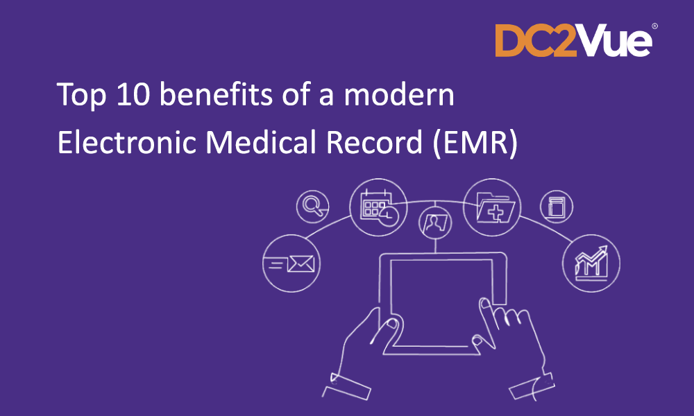 Top 10 benefits of a modern Electronic Medical Record (EMR)